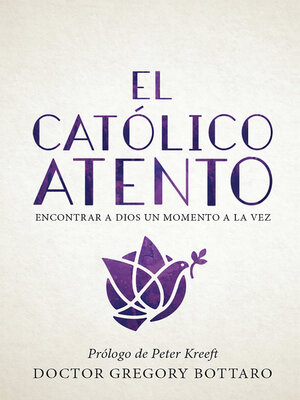 cover image of El católico atento: encontrar a dios un momento a la vez (The Mindful Catholic Spanish Edition)